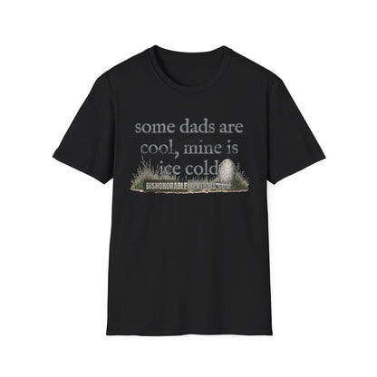 some dads are cool, mine is ice cold (ships without watermarks)