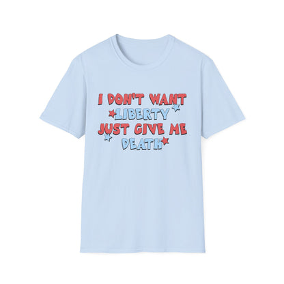 I Don't Want Liberty Just Give Me Death