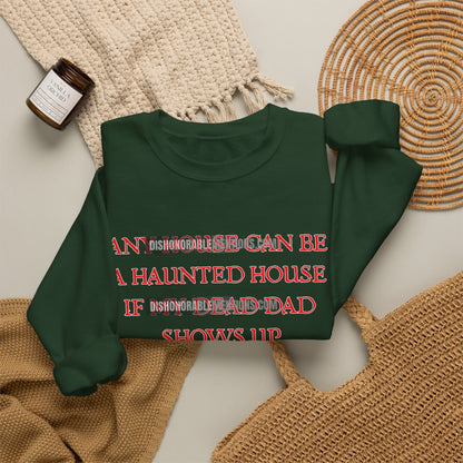 any house can be a haunted house if my dead dad shows up (ships without watermarks)