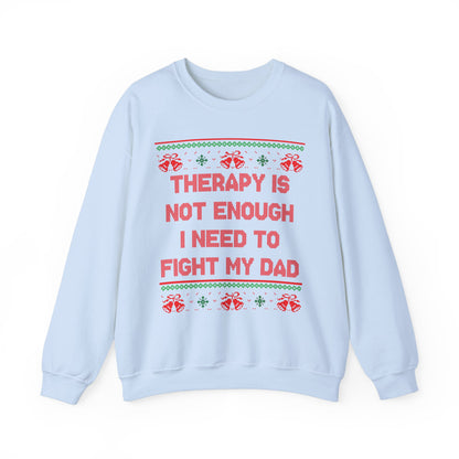 Therapy Is Not Enough I Need To Fight My Dad- Ugly Sweater