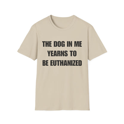 The Dog In Me Yearns To Be Euthanized
