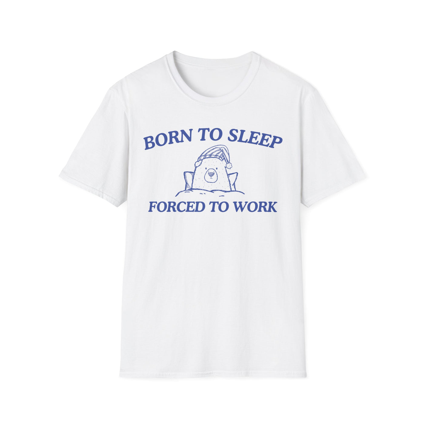 Born To Sleep Forced To Work