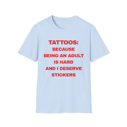 Tattoos : Because Being An Adult Is Hard I Deserve Stickers
