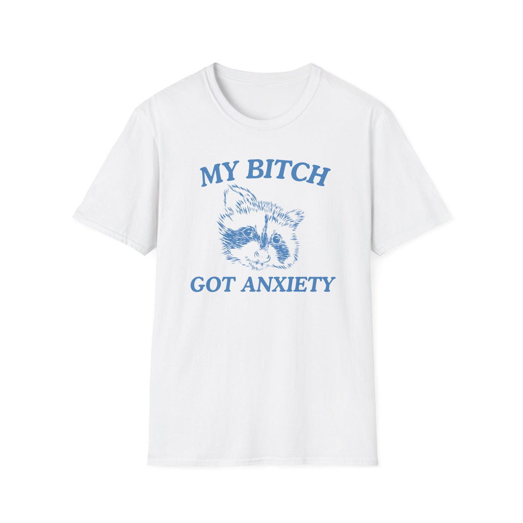 My Bitch Got Anxiety