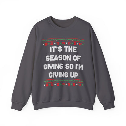 It's The Season Of Giving So I'm Giving Up- Ugly Sweater