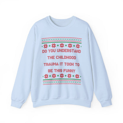 Do You Understand The Childhood Trauma It Took To Be This Funny- Ugly Sweater