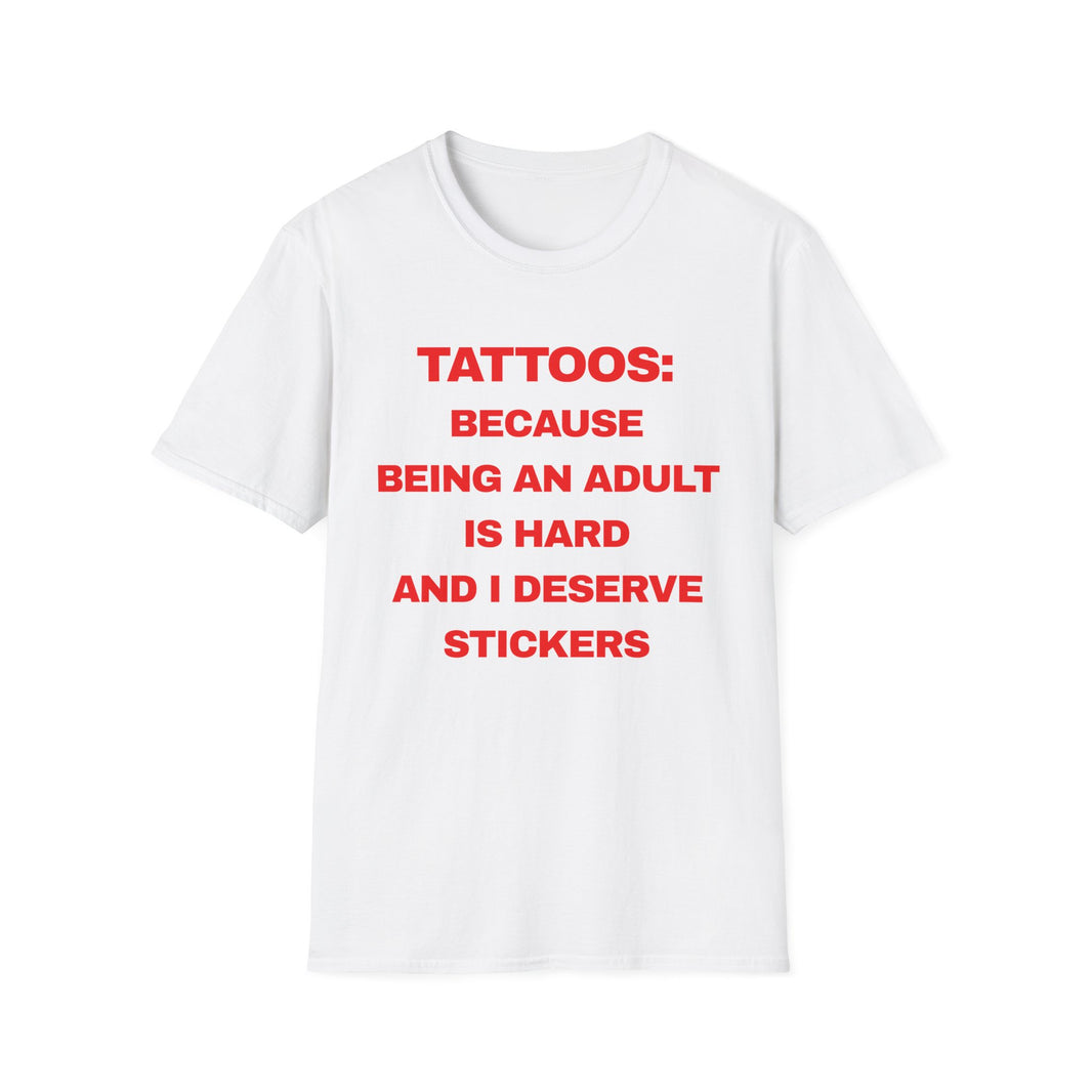 Tattoos : Because Being An Adult Is Hard I Deserve Stickers