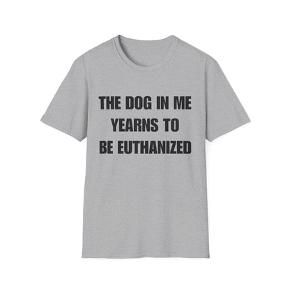 The Dog In Me Yearns To Be Euthanized