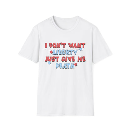I Don't Want Liberty Just Give Me Death
