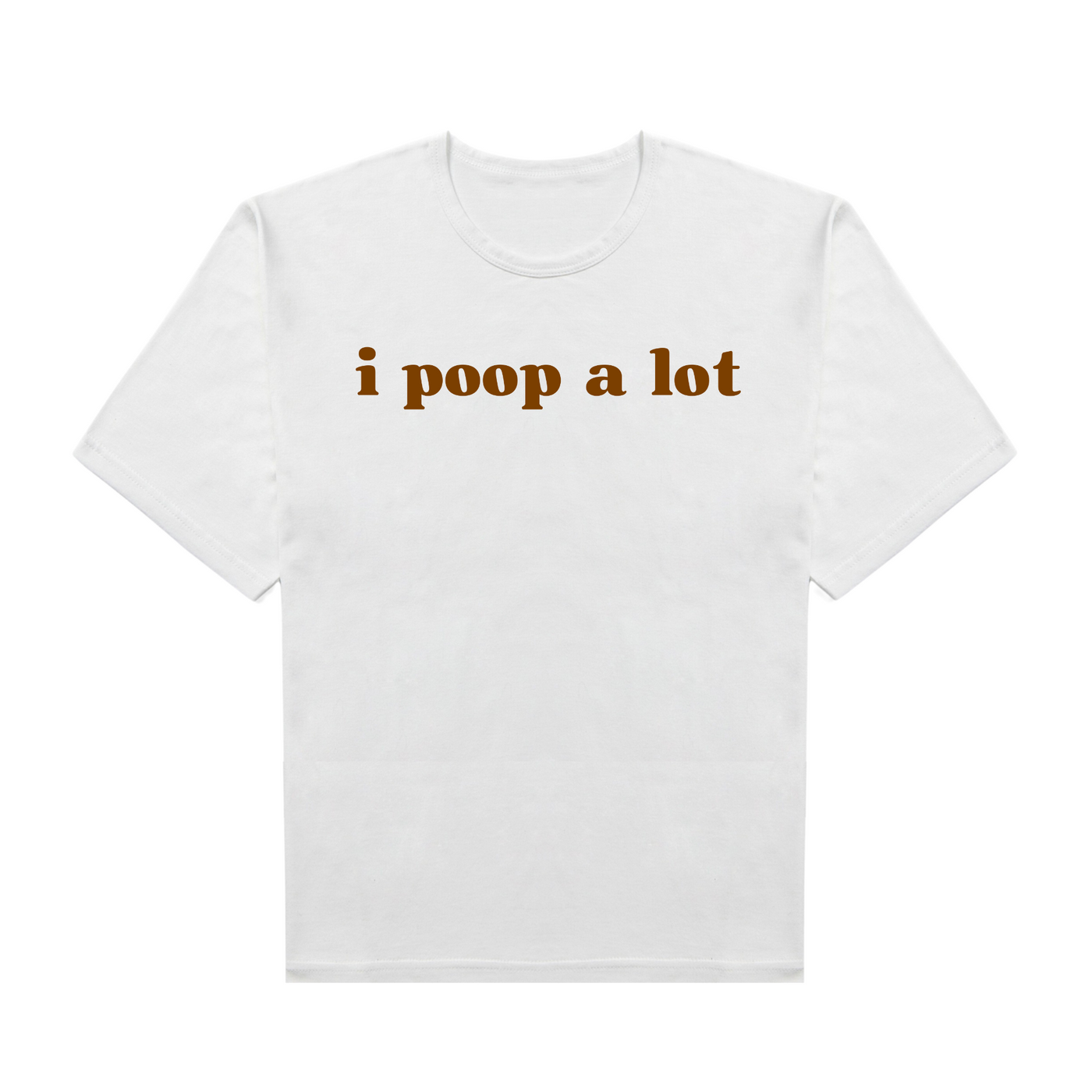 I Poop A Lot