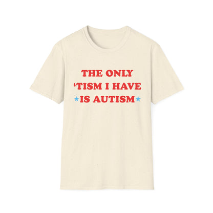 The Only 'Tism I Have is Autism