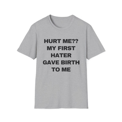 Hurt Me?? My First Hater Gave Birth To Me