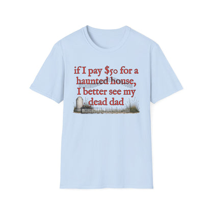 if I pay $50 for a haunted house, I better see my dead dad (ships without watermarks)