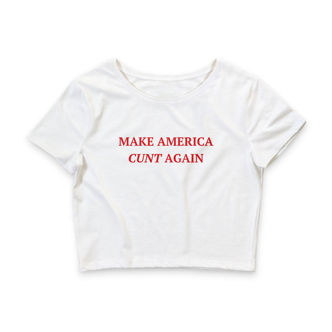 Make America Cunt Again - Crop Top