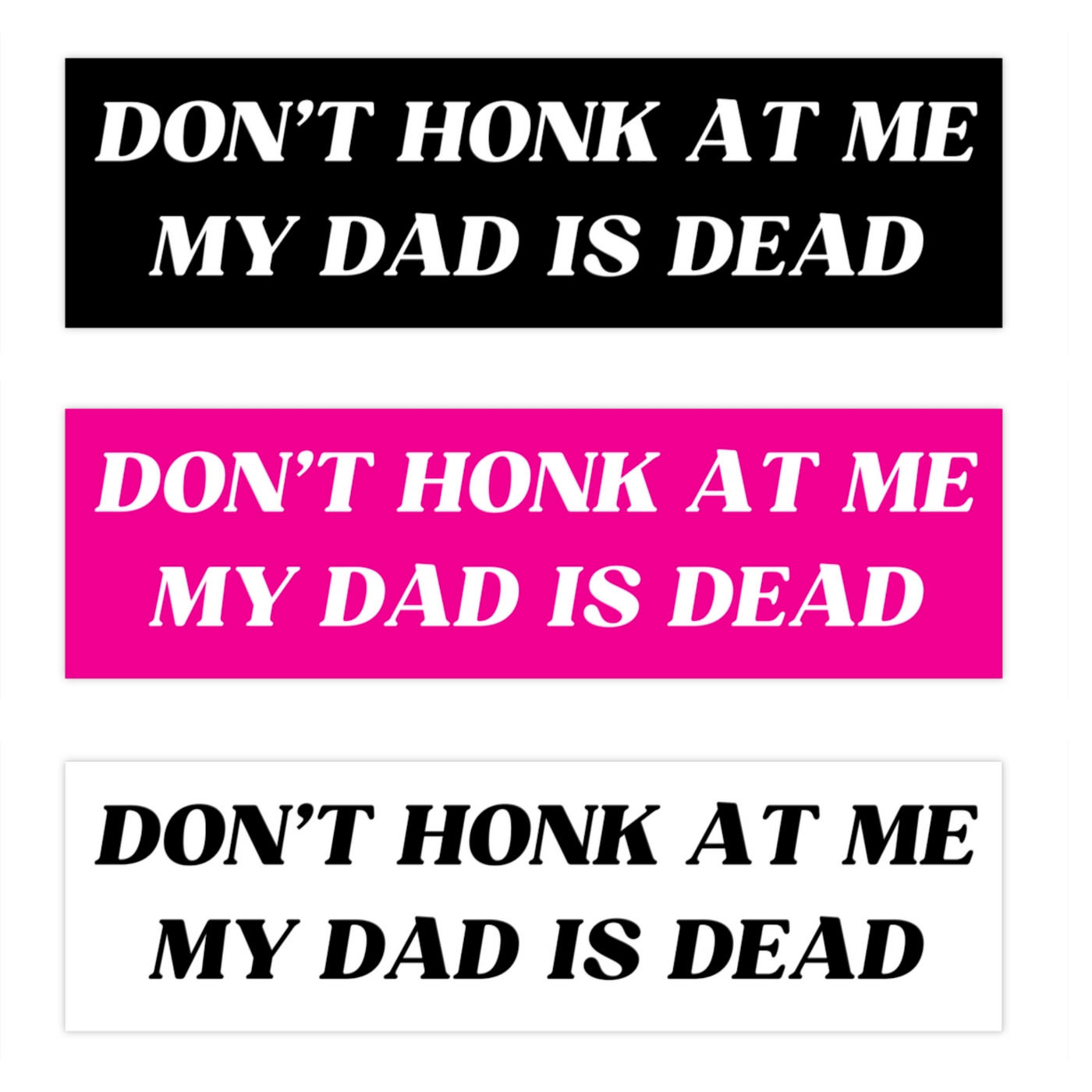 Don’t Honk At Me My Dad Is Dead