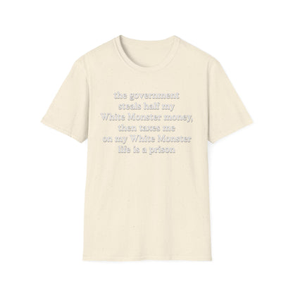 The Government Steals And Taxes My White Monster Money. Life Is A Prison
