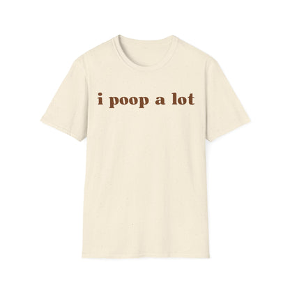 I Poop A Lot