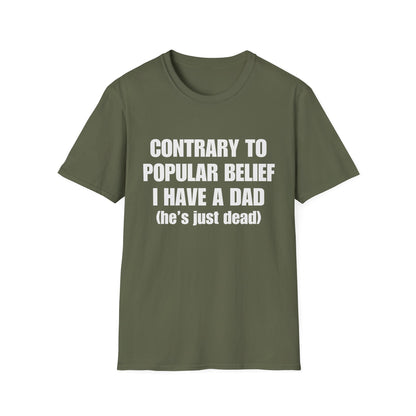 Contrary To Popular Belief I Have A Dad (he's just dead)