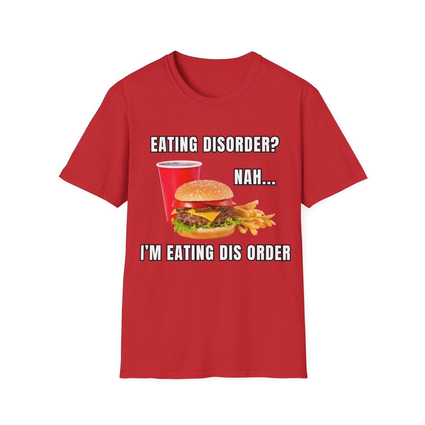 Eating Disorder? Nah I'm Eating Dis Order
