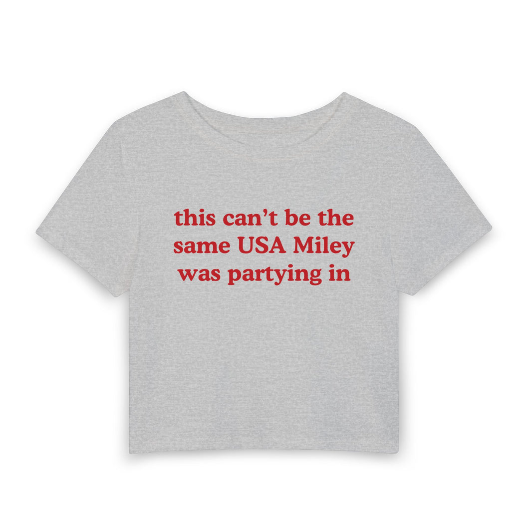 This Can't Be The Same USA Miley Was Partying In - Baby Tee