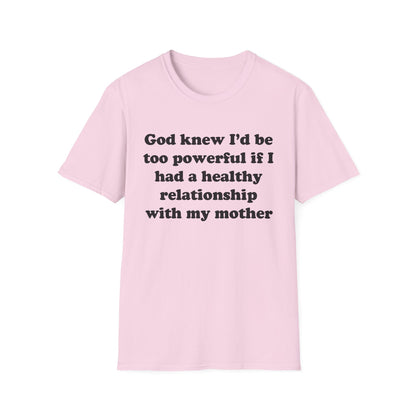 God knew I’d be too powerful if I had a healthy relationship with my mother