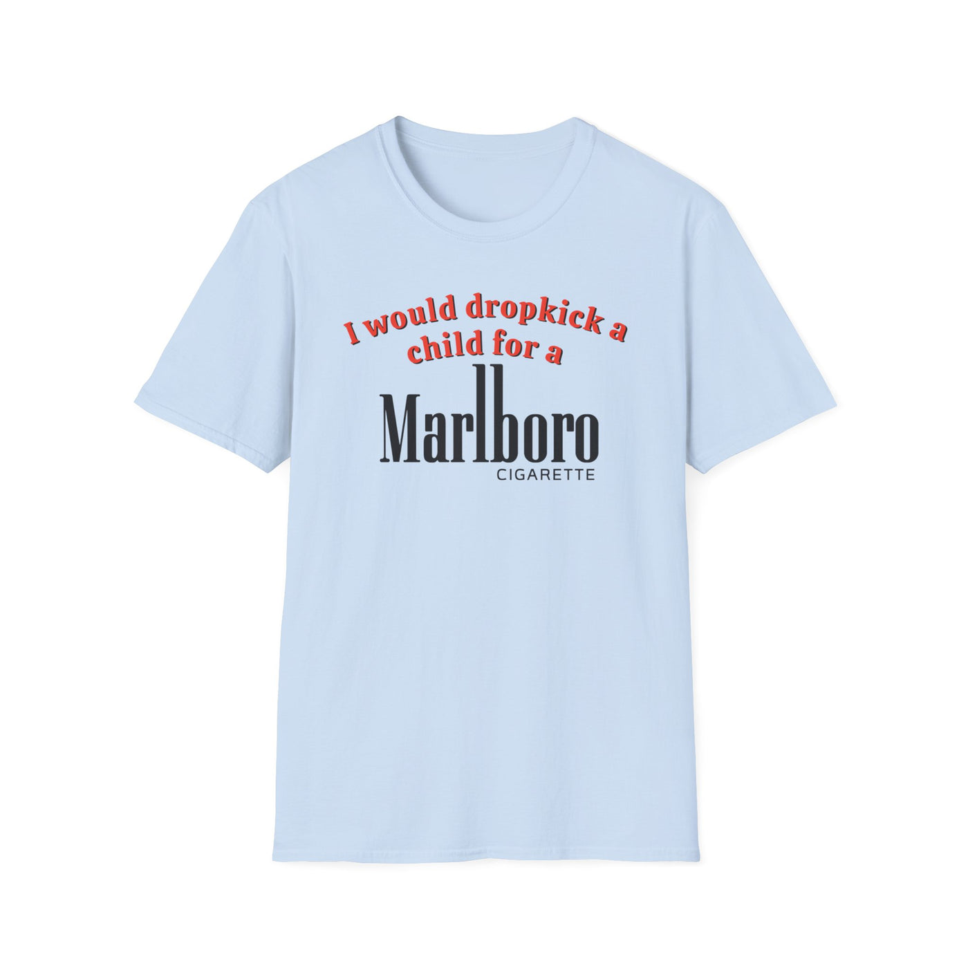 I Would Dropkick A Child For A Marlboro Cigarette