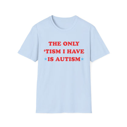 The Only 'Tism I Have is Autism