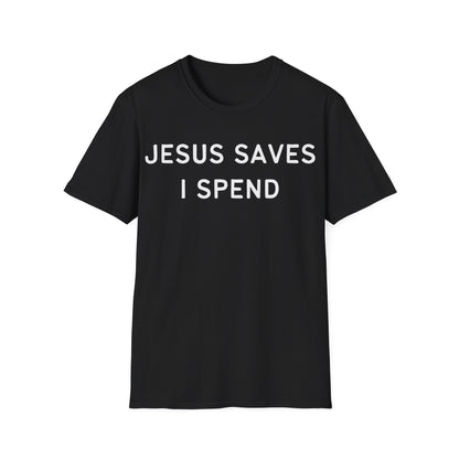 Jesus Saves I Spend