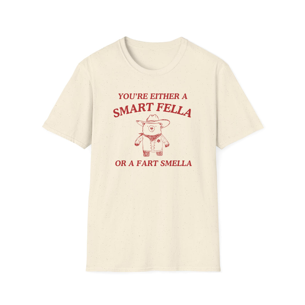 You're Either A Smart Fella Or A Fart Smella