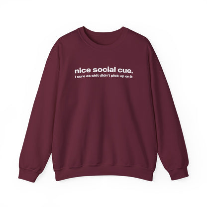Nice social cue. I sure as shit didn't pick up on it