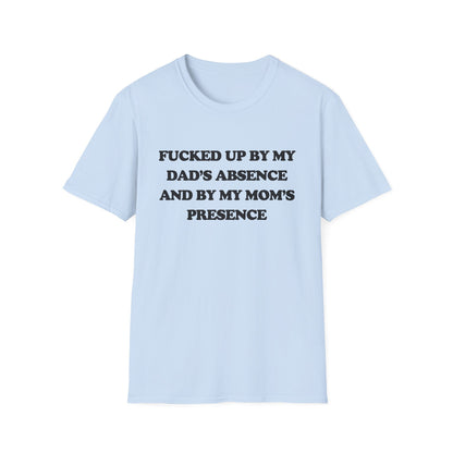 Fucked Up By My Dad's Absence And By My Mom's Presence