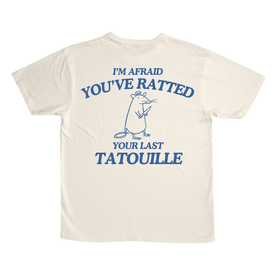 I'm Afraid You've Ratted Your Last Tatouille  (BACK DESIGN ONLY)