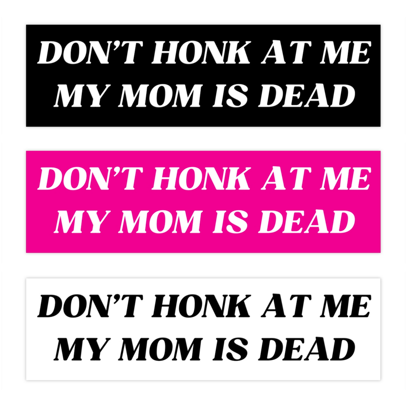 Don’t Honk At Me My Mom Is Dead