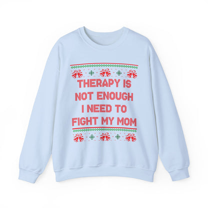 Therapy Is Not Enough I Need To Fight My Mom- Ugly Sweater