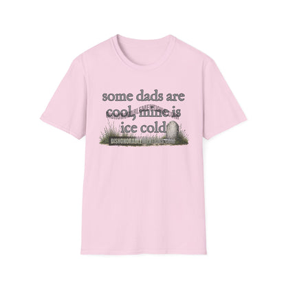 some dads are cool, mine is ice cold (ships without watermarks)