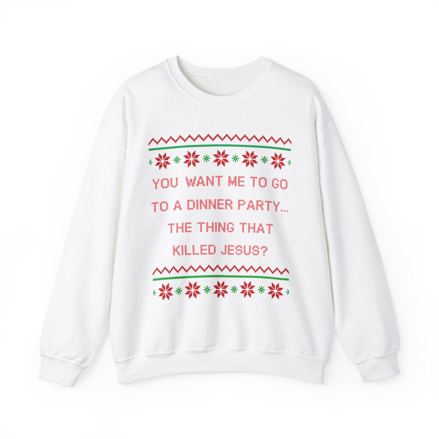 You Want Me To Go To A Dinner Party...The Thing That Killed Jesus- Ugly Sweater