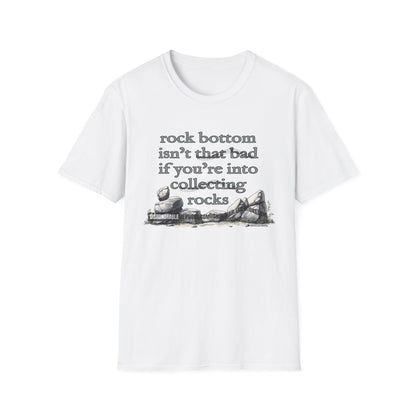 Rock Bottom Isn't That Bad If You're Into Collecting Rocks (ships without watermarks)