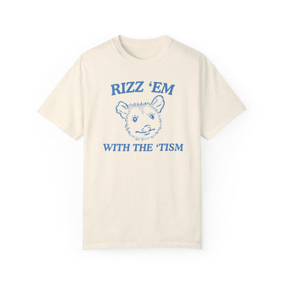 Rizz 'Em With The 'Tism- Comfort Colors