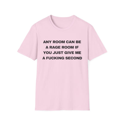Any Room Can Be A Rage Room If You Just Give Me A Fucking Second