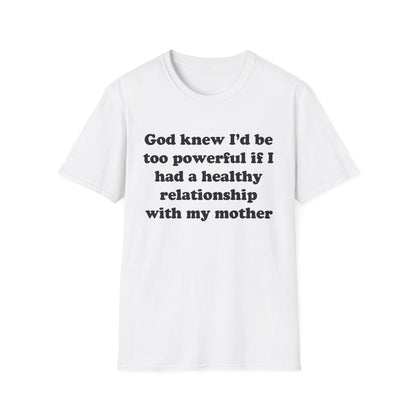 God knew I’d be too powerful if I had a healthy relationship with my mother