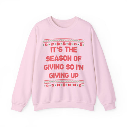 It's The Season Of Giving So I'm Giving Up- Ugly Sweater