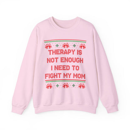 Therapy Is Not Enough I Need To Fight My Mom- Ugly Sweater