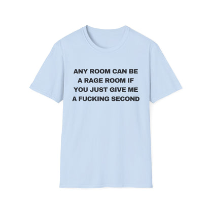Any Room Can Be A Rage Room If You Just Give Me A Fucking Second