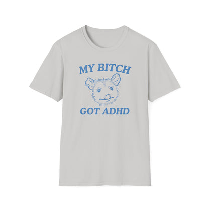 My Bitch Got ADHD