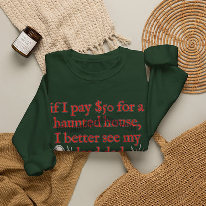 if I pay $50 for a haunted house, I better see my dead dad (ships without watermarks)