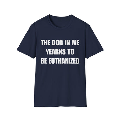 The Dog In Me Yearns To Be Euthanized