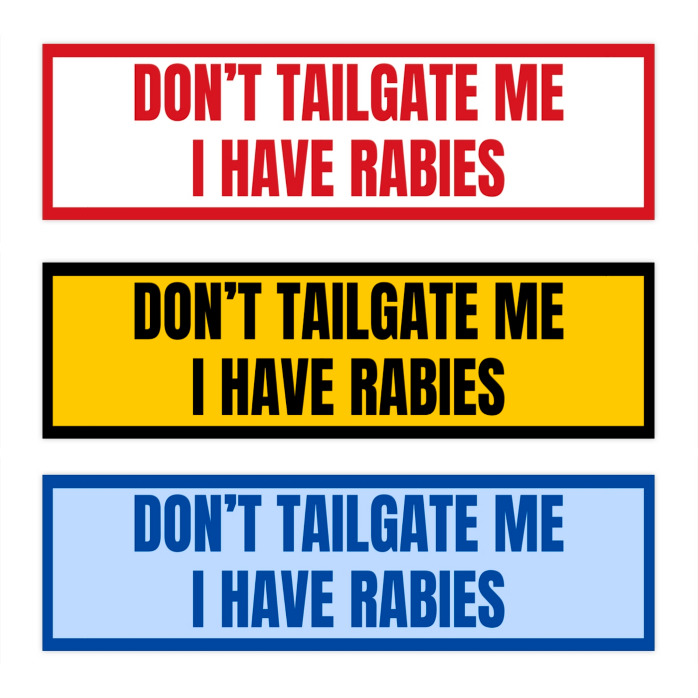 Don't Tailgate Me I Have Rabies