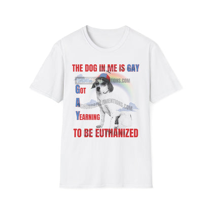 The Dog In Me Is Gay - Got A Yearning To Be Euthanized (ships without watermarks)