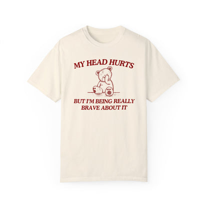 My Head Hurts- Comfort Colors