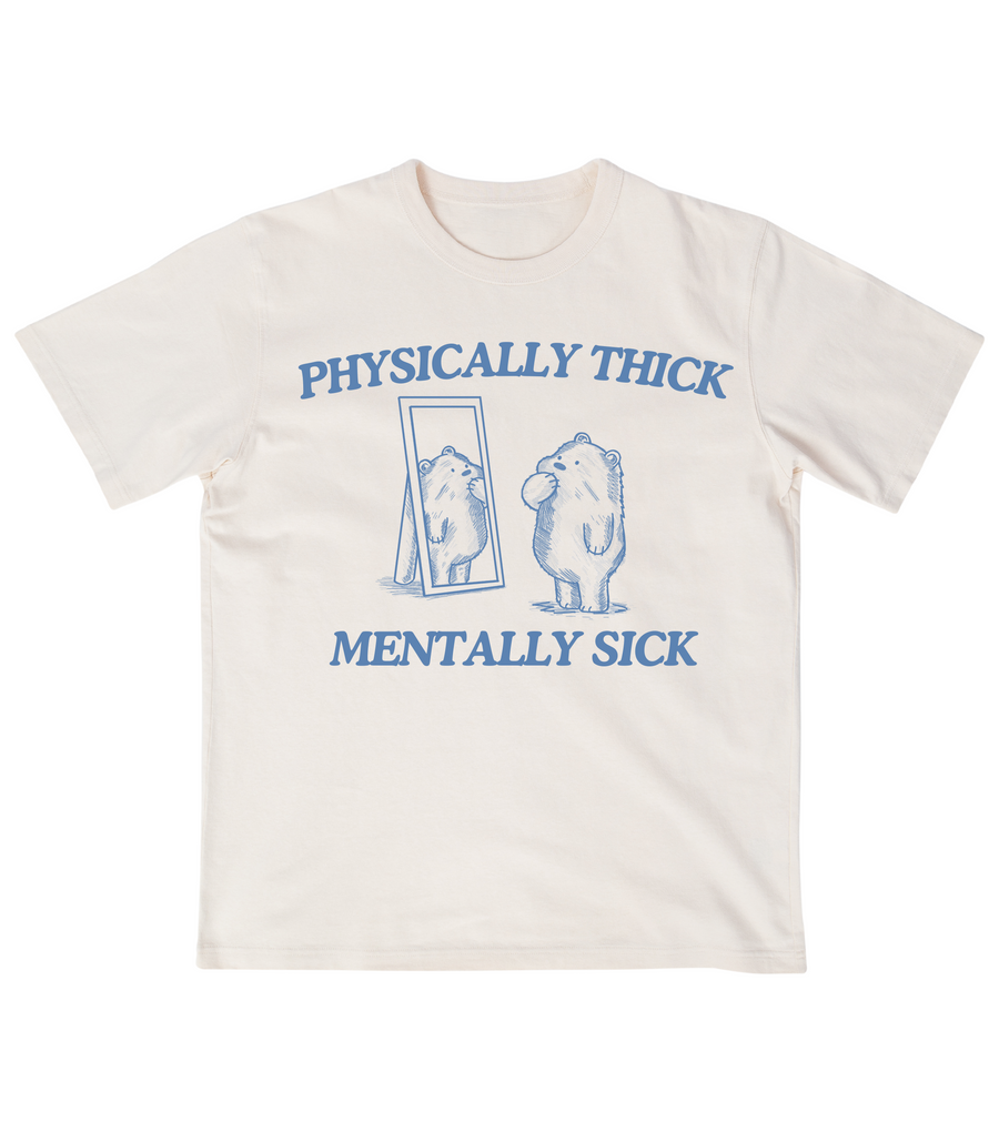 Physically Thick Mentally Sick